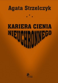 Kariera Cienia Nieuchronnego