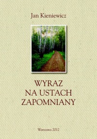 WYRAZ NA USTACH ZAPOMNIANY… Polskich inteligentów zmagania z Ojczyzną