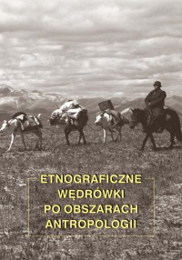 Etnograficzne wędrówki po obszarach antropologii