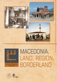 Colloquia Balkanica vol. 2. Macedonia: Land, Region, Borderland