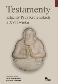 Testamenty szlachty Prus Królewskich z XVII wieku