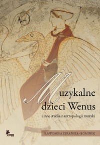 Muzykalne dzieci Wenus i inne studia z antropologii muzyki