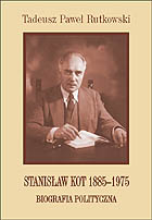 Stanisław Kot, 1885-1975. Biografia polityczna