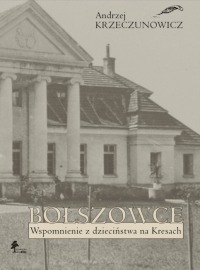 Bołszowce. Wspomnienie z dzieciństwa na Kresach
