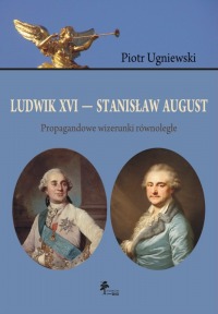 Ludwik XVI — Stanisław August. Propagandowe wizerunki równoległe