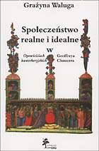 Społeczeństwo realne i idealne w "Opowieściach kanterberyjskich" Geoffreya Chaucera