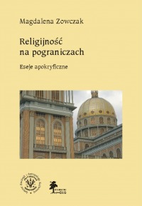 Religijność na pograniczach. Eseje apokryficzne