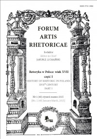 Forum Artis Rhetoricae Nr 1 (40) styczeń-marzec, 2015 Retoryka w Polsce: wiek XVII część I