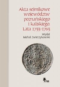 Akta sejmikowe województw poznańskiego i kaliskiego. Lata 1733-1763