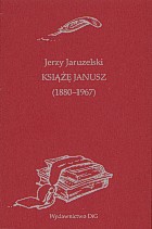 Książę Janusz (1880-1967). Szkice. Wspomnienia Janusza Radziwiłła