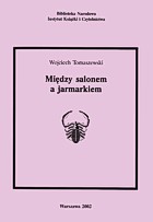 Między salonem a jarmarkiem. Życie muzyczne na prowincji Królestwa Polskiego w latach 1815-1862