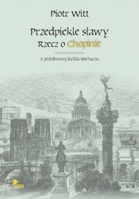 Przedpiekle sławy. Rzecz o Chopinie