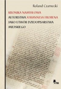 Kronika Namysłowa autorstwa Johannesa Frobena jako utwór dziejopisarstwa miejskiego