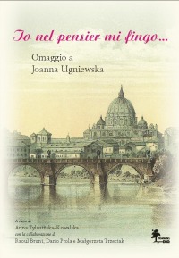 Io nel pensier mi fingo... Omaggio a Joanna Ugniewska