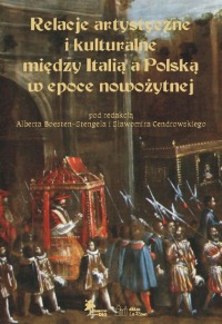 Relacje artystyczne i kulturalne między Italia a Polską w epoce nowożytnej