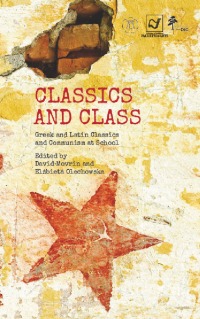 Classics and Class · Greek and Latin Classics and Communism at School