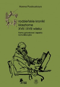 Grodzieńskie kroniki klasztorne XVII i XVIII wieku. Formy gatunkowe i aspekty komunikacyjne