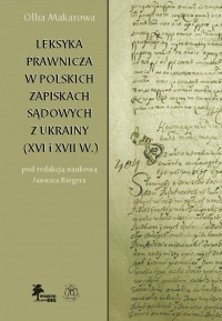 Leksyka prawnicza w polskich zapiskach sądowych z Ukrainy (XVI i XVII w.)