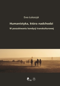 Humanistyka, która nadchodzi. W poszukiwaniu kondycji transkulturowej