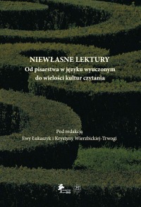 Niewłasne lektury. Od pisarstwa w języku wyuczonym do wielości kultur czytania
