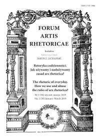 Forum Artis Rhetoricae. Retoryka codzienności. Jak używamy i nadużywamy zasad ars rhetorica?Nr 1(56) styczeń-marzec 2019