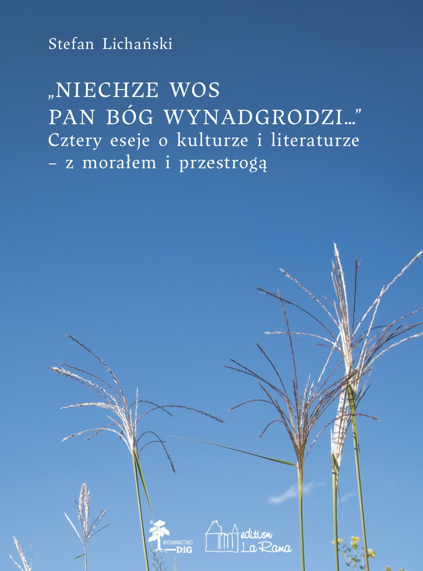 Niech ze Wos Pan Bóg wynadgrodzi. Cztery eseje o kulturze i literaturze z morałem i przestrogą