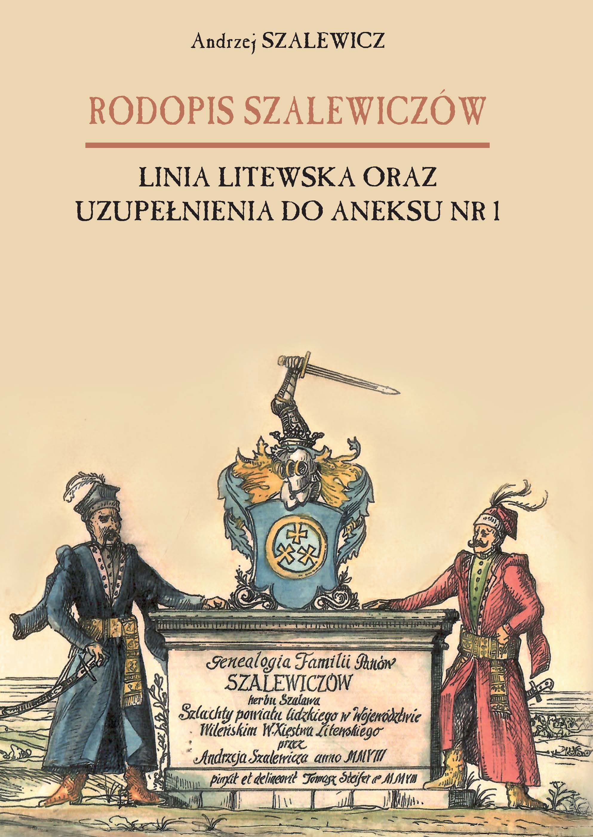 Okładka: RODOPIS SZALEWICZÓW, LINIA LITEWSKA ORAZ UZUPEŁNIENIA DO ANEKSU NR 1, Andrzej Szalewicz