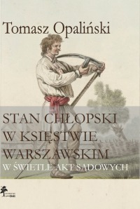 STAN CHŁOPSKI W KSIĘSTWIE WARSZAWSKIM W ŚWIETLE AKT SĄDOWYCH