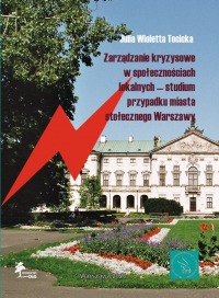 Zarządzanie kryzysowe w społecznościach lokalnych — studium przypadku miasta stołecznego Warszawy
