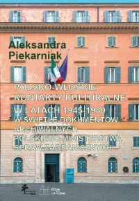POLSKO-WŁOSKIE KONTAKTY KULTURALNE W LATACH 1945–1980 W ŚWIETLE DOKUMENTÓW ARCHIWALNYCH POLSKIEGO MINISTERSTWA SPRAW ZAGRANICZNYCH