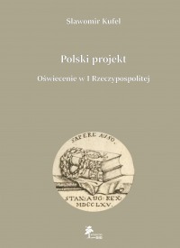 Polski projekt. Oświecenie w I Rzeczpospolitej
