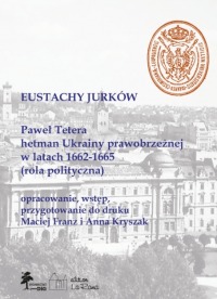 Paweł Tetera, hetman Ukrainy prawobrzeżnej w l. 1662–1665 (Rola polityczna)