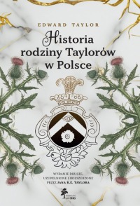 Historia rodziny Taylorów w Polsce (wydanie 2. uzupełnione i rozszerzone przez Jana Taylora)