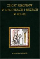 Zbiory rękopisów w bibliotekach i muzeach w Polsce. Seria: Zbiory Rękopisów w Polsce. T.1