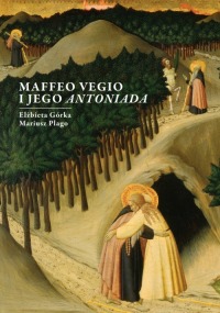 Maffeo Vegio i jego ANTONIADA, Elżbieta Górka, MARIUSZ PLAGO