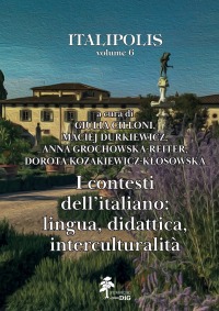I CONTESTI DELL’ITALIANO: LINGUA, DIDATTICA, INTERCULTURALITÀ a cura di Giulia Cilloni, Maciej Durkiewicz, Anna Grochowska-Reiter, Dorota Kozakiewicz-Kłosowska