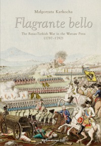 Flagrante bello. The Russo-Turkish War in the Warsaw Press (1787–1792)