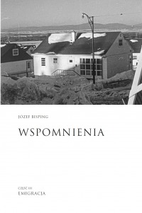 WSPOMNIENIA CZĘŚĆ III Emigracja, JÓZEF BISPING