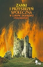 Zamki i przestrzeń społeczna w Europie Środkowej i Wschodniej
