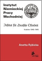 Instytut Niemieckiej Pracy Wschodniej. Kraków 1940-1945