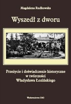 Wyszedł z dworu. Przeżycie i doświadczenie historyczne w twórczości Władysława Łozińskiego