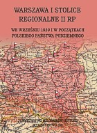 Warszawa i stolice regionalne we wrześniu 1939 roku i początkach Państwa Podziemnego