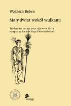 Mały świat wokół wulkanu. Tradycyjne normy zwyczajowe w życiu wyspiarzy Biem w Papui Nowej Gwinei
