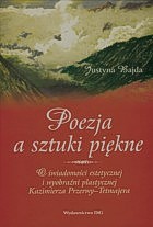 Poezja a sztuki piękne. O świadomości estetycznej i wyobraźni Kazimierza Przerwy-Tetmajera