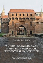 Wójtostwa dziedziczne w miastach Małopolski w późnym średniowieczu (studium historyczno-prawne)