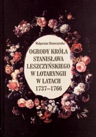 Ogrody króla Stanisława Leszczyńskiego w Lotaryngii w latach 1737-1766