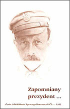 Zapomniany prezydent. Życie i działalność Ignacego Boernera 1875-1933