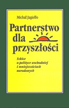 Partnerstwo dla przyszłości. Szkice o polityce wschodniej i mniejszościach narodowych