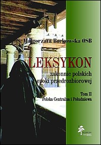 Leksykon zakonnic polskich epoki przedrozbiorowej, T. II — Polska centralna i południowa