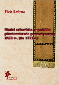 Model człowieka w polskim piśmiennictwie parenetycznym XVIII w.
